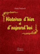 Couverture du livre « Histoires d'hier et d'aujourd'hui » de Alain Nakach aux éditions Amalthee