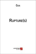 Couverture du livre « Rupture(s) » de Celia aux éditions Editions Du Net