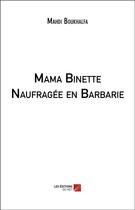 Couverture du livre « Mama Binette naufragée en Barbarie » de Mahdi Boukhalfa aux éditions Editions Du Net