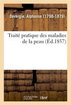 Couverture du livre « Traite pratique des maladies de la peau » de Devergie Alphonse aux éditions Hachette Bnf