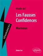 Couverture du livre « Marivaux, les fausses confidences » de Olivier Got aux éditions Ellipses