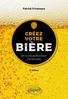 Couverture du livre « Creez votre biere - de la comprehension a la reussite » de Fricoteaux Patrick aux éditions Ellipses