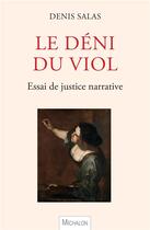 Couverture du livre « Le déni du viol : essai de justice narrative » de Denis Salas aux éditions Michalon