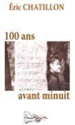 Couverture du livre « 100 ans avant minuit » de Eric Chatillon aux éditions Bord Du Lot