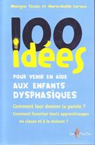 Couverture du livre « 100 idées ; pour venir en aide aux enfants dysphasiques » de Monique Touzin et Marie-Noelle Leroux aux éditions Tom Pousse