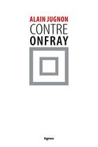 Couverture du livre « Contre Onfray » de Alain Jugnon aux éditions Nouvelles Lignes