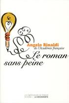 Couverture du livre « Le roman sans peine » de Angelo Rinaldi aux éditions Empecheurs De Penser En Rond