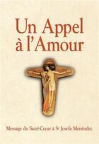 Couverture du livre « Un appel à l'amour ; message du Sacre Coeur à soeur Josefa Menéndez » de Josefa Menendez aux éditions R.a. Image