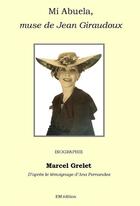 Couverture du livre « Mi Abuela, muse de Jean Giraudoux » de Marcel Grelet aux éditions Ella Editions