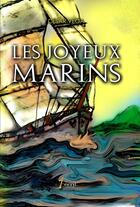 Couverture du livre « Les joyeux marins » de Vega Cesar aux éditions 7 Ecrit