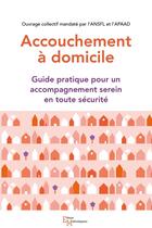 Couverture du livre « Accouchement à domicile : Guide pratique pour un accompagnement serein en toute sécurité » de Floriane Stauffer aux éditions Editions Matériologiques