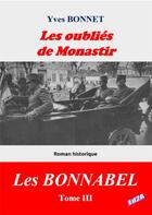 Couverture du livre « Les oubliés de Monastir t.3 : les Bonnabel » de Yves Bonnet aux éditions Auteurs D'aujourd'hui