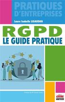 Couverture du livre « RGPD : Le guide pratique » de Laure Isabelle Ligaudan aux éditions Ems