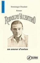 Couverture du livre « Rudolph Valentino ; un amour d'antan » de Dominique Choulant aux éditions Ex-Æquo