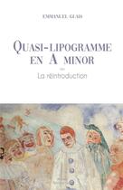 Couverture du livre « Quasi-lipogramme en A minor ou la réintroduction » de Emmanuel Glais aux éditions Editions Maia