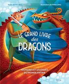 Couverture du livre « Le grand livre des dragons : histoires et légendes du monde entier » de Anna Lang et Tea Orsi aux éditions Kimane