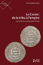 Couverture du livre « Le Coran : de la tribu l'empire : Autour de l'oeuvre de Jacqueline Chabbi » de Azaiez Medhi aux éditions Pu De Louvain