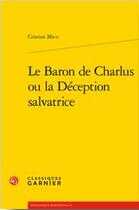 Couverture du livre « Le Baron de Charlus ou la Déception salvatrice » de Cristian Micu aux éditions Classiques Garnier