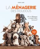 Couverture du livre « La ménagerie des doudous : Plus de 50 animaux en crochet à câliner tendrement ! » de Kerry Lord aux éditions Marabout