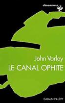 Couverture du livre « Le canal ophite » de John Varley aux éditions Calmann-levy