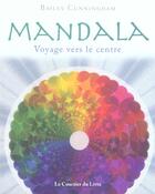 Couverture du livre « Atelier mandalas ; mandala ; voyage vers le centre » de Bailey Cunningham aux éditions Courrier Du Livre