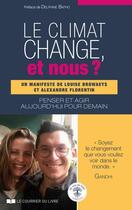 Couverture du livre « Le climat change, et nous ? penser et agir aujourd'hui pour un demain » de Louise Browaeys aux éditions Courrier Du Livre