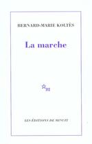 Couverture du livre « La marche » de Bernard-Marie Koltes aux éditions Minuit