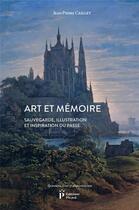 Couverture du livre « Art et mémoire ; sauvegarde, illustration et inspiration du passé » de Jean-Pierre Caillet aux éditions Picard