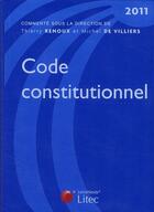 Couverture du livre « Code constitutionnel (édition 2011) » de Thierry-S Renoux et Michel De Viliers aux éditions Lexisnexis