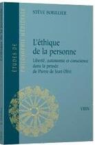 Couverture du livre « L'éthique de la personne ; liberté, autonomie et conscience dans la pensée de Pierre de Jean Olivi » de Steve Bobillier aux éditions Vrin