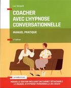 Couverture du livre « Coacher avec l'hypnose conversationnelle : avec la synergie IOS/PNL (2e édition) » de Luc Vacquie aux éditions Intereditions