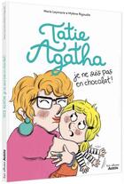 Couverture du livre « Tatie Agatha, je ne suis pas en chocolat ! » de Mylene Rigaudie et Marie Leymarie aux éditions Auzou