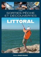 Couverture du livre « Littoral, sorties pêche et découvertes » de Luc Bodis aux éditions Ouest France