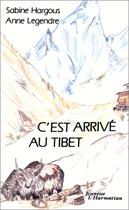 Couverture du livre « C'est arrivé au Tibet » de Hargous S. Legendre aux éditions L'harmattan