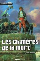 Couverture du livre « Les chimères de la mort » de Eric Simard aux éditions Mango