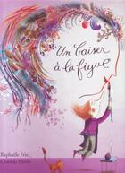 Couverture du livre « Un baiser à la figue » de Raphaele Frier et Clotilde Perrin aux éditions Mango