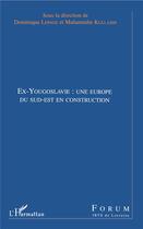 Couverture du livre « EX-YOUGOSLAVIE : UNE EUROPE DU SUD-EST EN CONSTRUCTION » de Muhamedin Kullashi aux éditions L'harmattan
