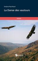 Couverture du livre « La danse des vautours » de Evelyne Peyrillaud aux éditions Publibook