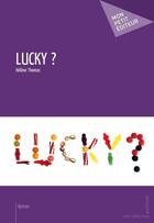 Couverture du livre « Lucky ? » de Helene Thomas aux éditions Mon Petit Editeur