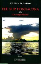 Couverture du livre « Feu sur donnacona ou le complot banal » de William De Gaston aux éditions La Bruyere