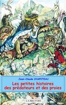 Couverture du livre « Les petites histoires des prédateurs et des proies » de Jean-Claude Chapiteau aux éditions La Bruyere