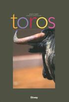 Couverture du livre « Toros » de Jacques Maigne et Philippe Becquelin aux éditions Fitway