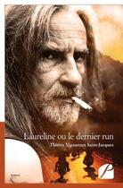 Couverture du livre « Laureline ou le dernier run » de Vigouroux Saint-Jacq aux éditions Editions Du Panthéon