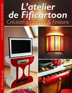 Couverture du livre « L'atelier de Fificartoon ; création en carton et finitions » de Sophie Frankfurt aux éditions De Saxe