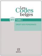 Couverture du livre « Les codes belges t.2 ; droit des personnes (édition 2013) » de Yves Boucquey aux éditions Bruylant