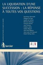 Couverture du livre « La liquidation d'une succession : la réponse à toutes vos questions » de  aux éditions Larcier