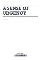Couverture du livre « A sense of urgency » de John Kotter aux éditions Must Read Summaries