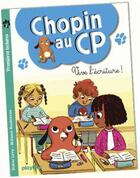 Couverture du livre « CHOPIN AU CP t.2 ; vive l'écriture » de Didier Levy et Melanie Roubineau aux éditions Play Bac