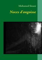 Couverture du livre « Noces d'angoisse » de Mohamed Sinani aux éditions Books On Demand