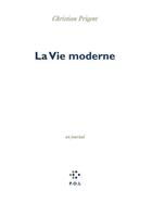 Couverture du livre « La vie moderne » de Christian Prigent aux éditions P.o.l